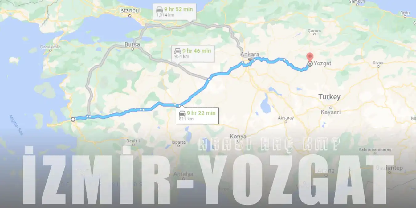 İzmir Yozgat Arası Kaç Km ve Kaç Saat? | Yol Tarifi