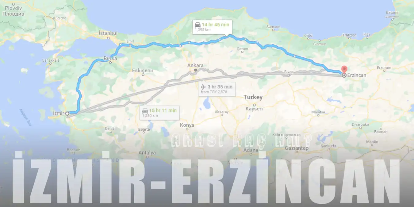 İzmir Erzincan Arası Kaç Km ve Kaç Saat? | Yol Tarifi