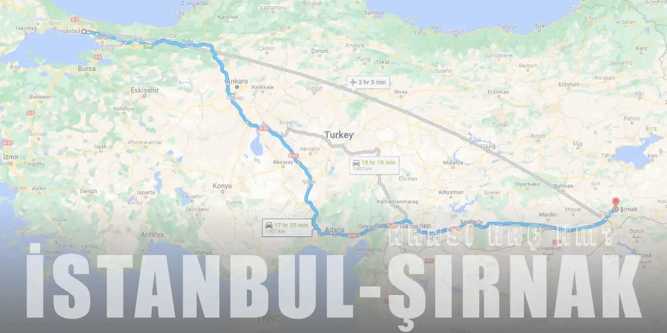 İstanbul Şırnak Arası Kaç Km ve Kaç Saat? | Yol Tarifi