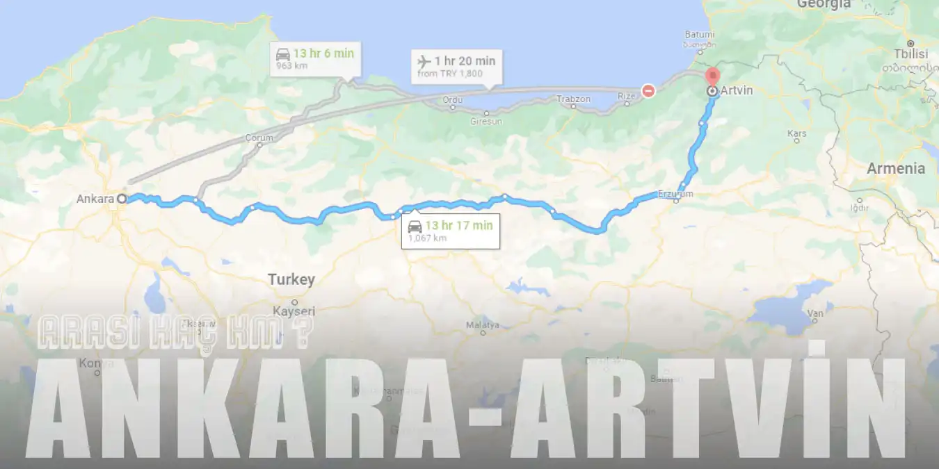 Ankara Artvin Arası Kaç Km ve Kaç Saat? | Yol Tarifi