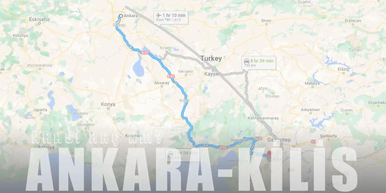 Ankara Kilis Arası Kaç Km ve Kaç Saat? | Yol Tarifi