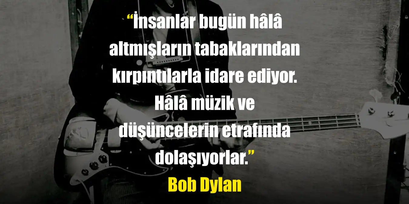 Bob Dylan Sözleri | Bob Dylan'ın En Özlü Sözleri 2024