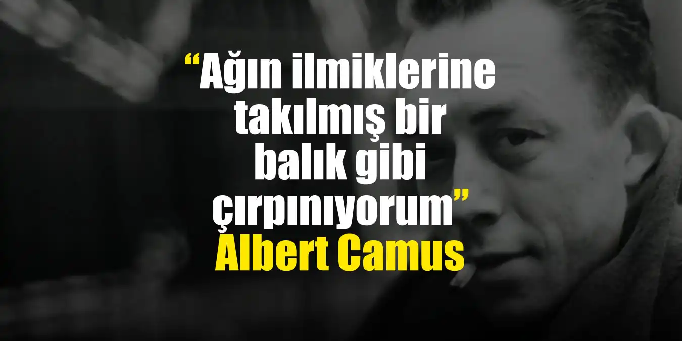 Albert Camus Sözleri | Albert Camus Kitaplarından Alıntılar