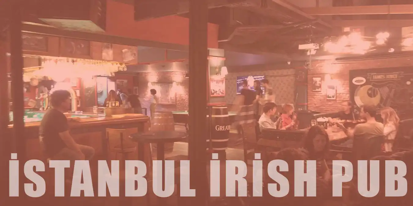 İrlanda Esintisi Yaşatacak İstanbul'da En İyi 10 Irish Pub