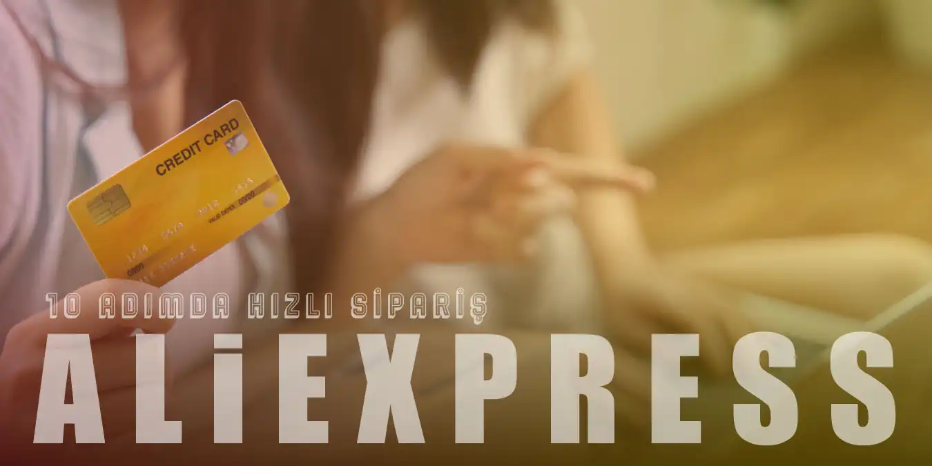 AliExpress Alışveriş Yapmak: 10 Adımda Hızlı Sipariş Oluştur