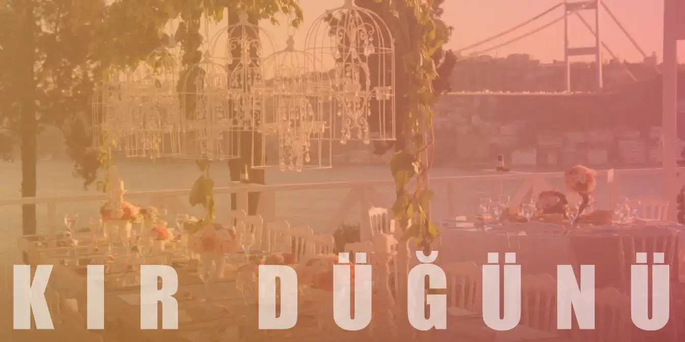 Rüyada Hissettiren İstanbul'un 10 En İyi Kır Düğünü Mekanı