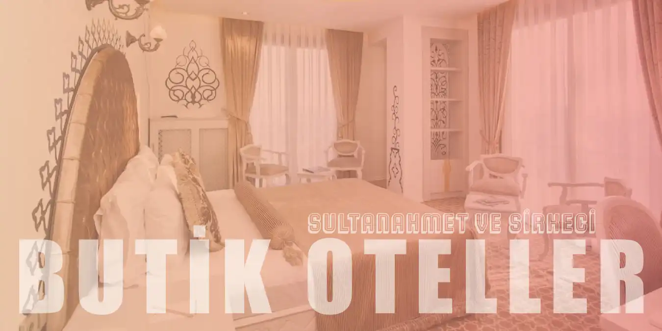 Sultanahmet ve Sirkeci'nin En İyi 10 Butik Oteli