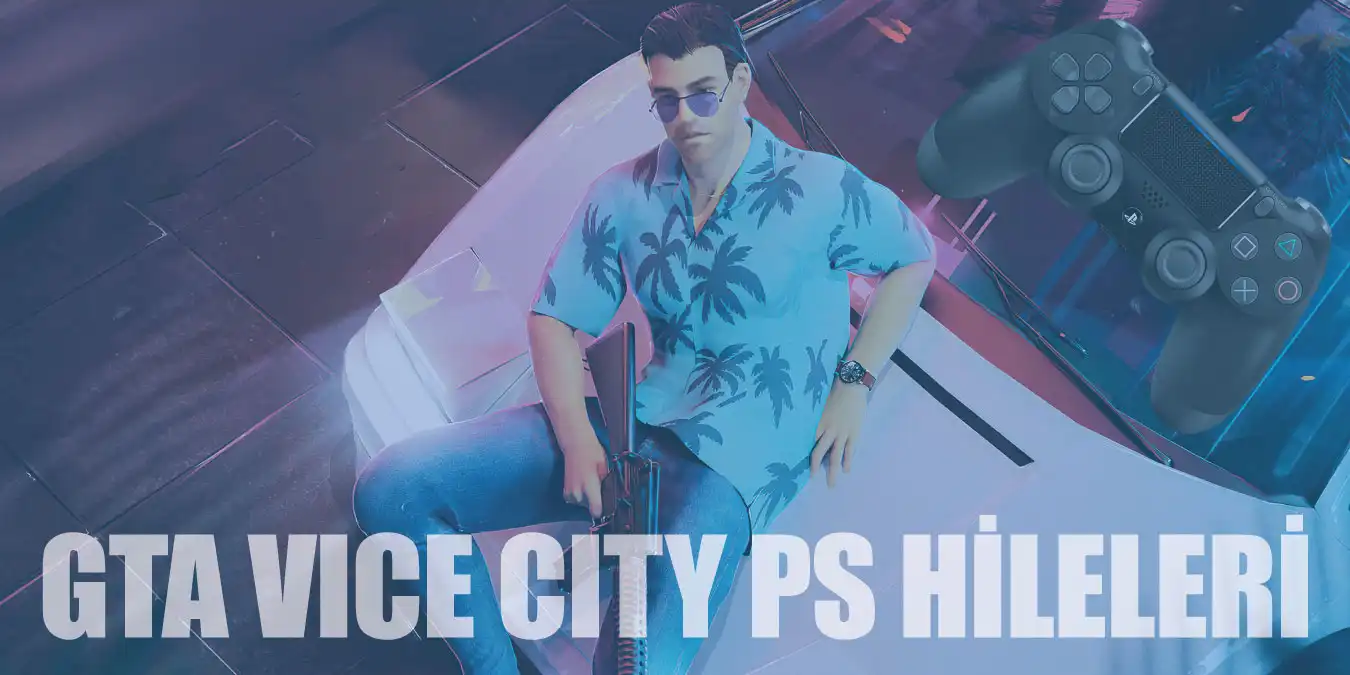 GTA Vice City PlayStation Hileleri (PS2, Ps3 ve Ps4)