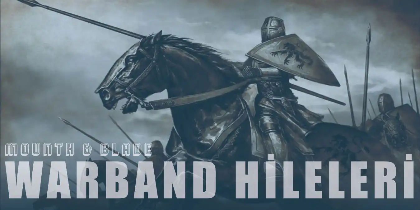Mount & Blade: Warband Hileleri ve Şifreleri 2024
