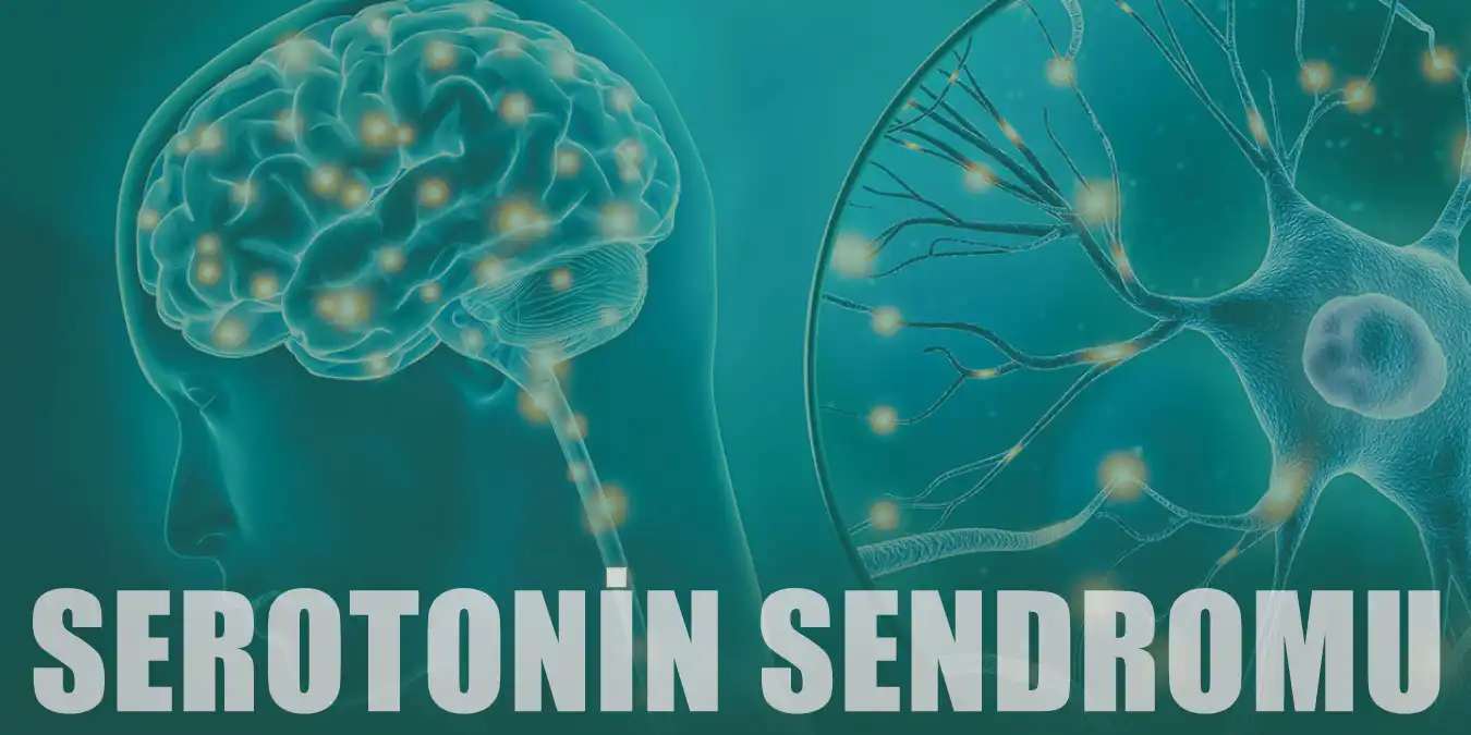 Serotonin Sendromu Nedir? Neden Olur, Belirtileri Nelerdir?