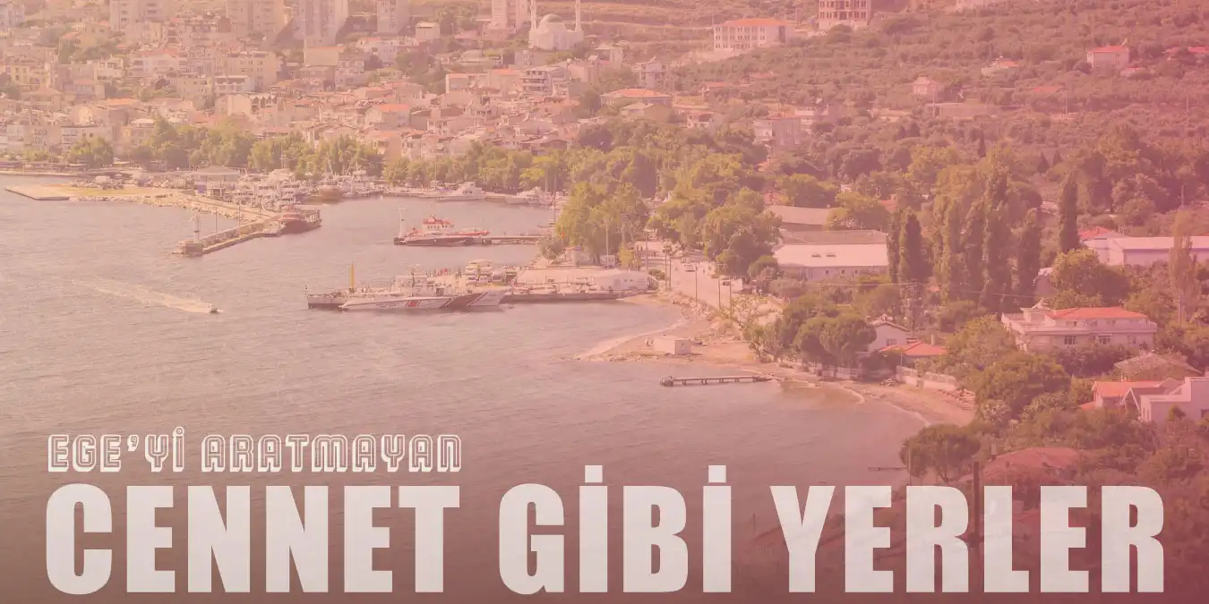 Marmara'da Ege'yi Aratmayacak En İyi 12 Tatil Yeri