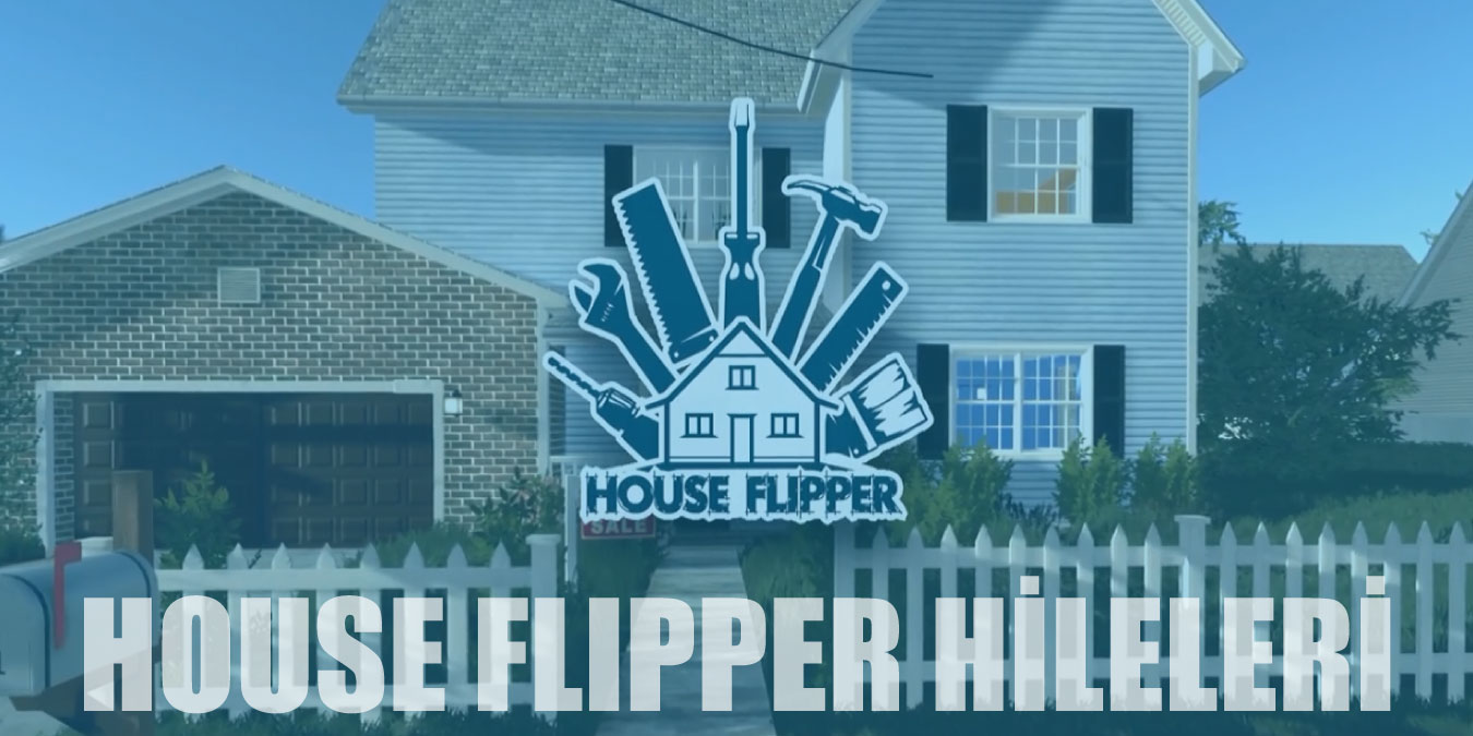 House Flipper Hileleri | Sınırsız Para ve Seviye Hilesi