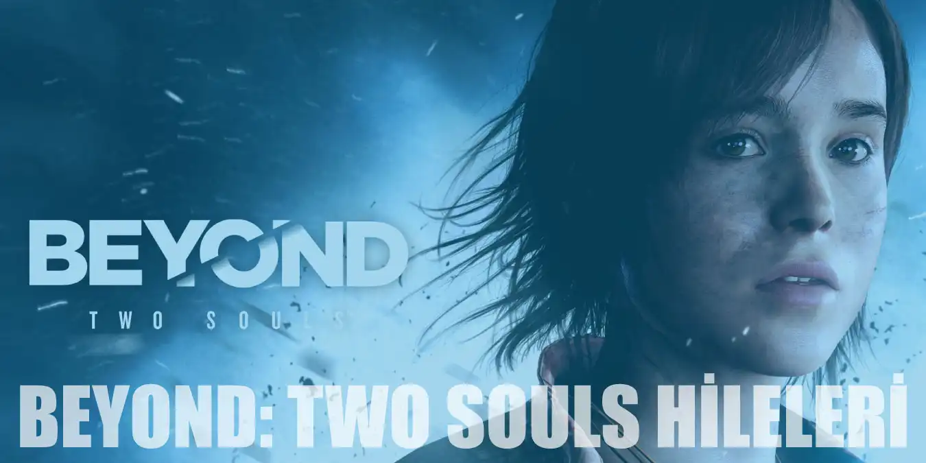Beyond: Two Souls Hileleri | Ölümsüzlük ve Aiden Hileleri