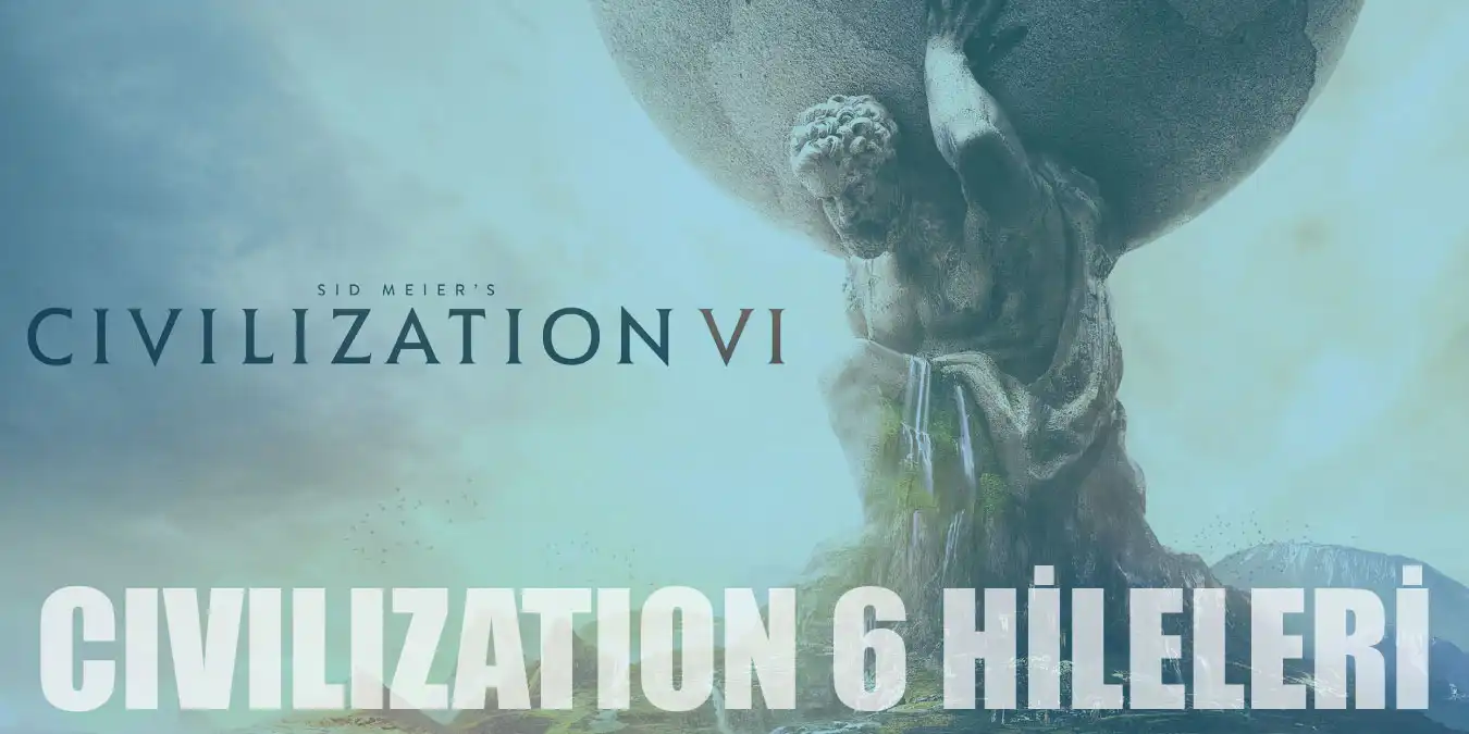 Civilization 6 Hileleri | Altın, Popülasyon, Seviye Hileleri
