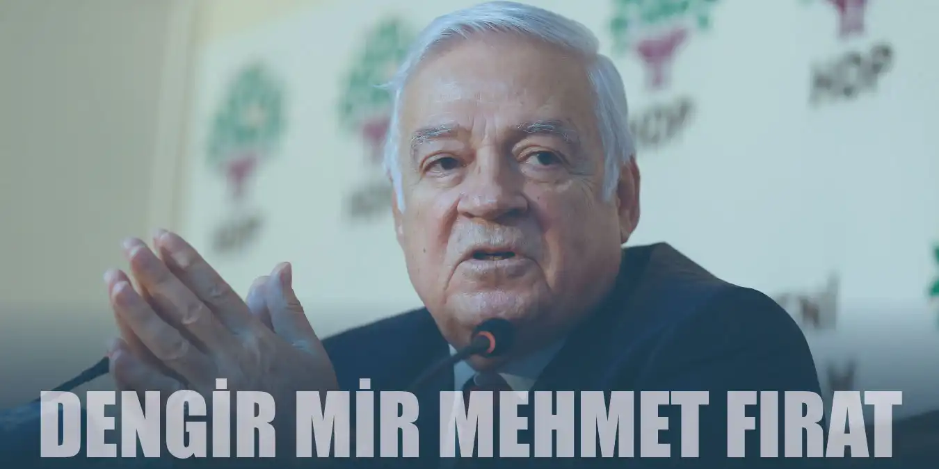 Dengir Mir Mehmet Fırat Kimdir? Siyasi Hayatı Hakkında Bilgi