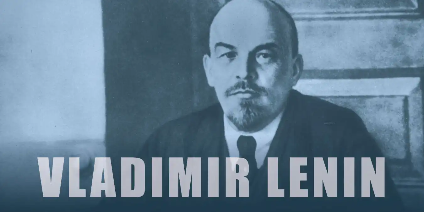 Vladimir Lenin Kimdir? Nasıl Öldü? Biyografisi ve Devrimleri