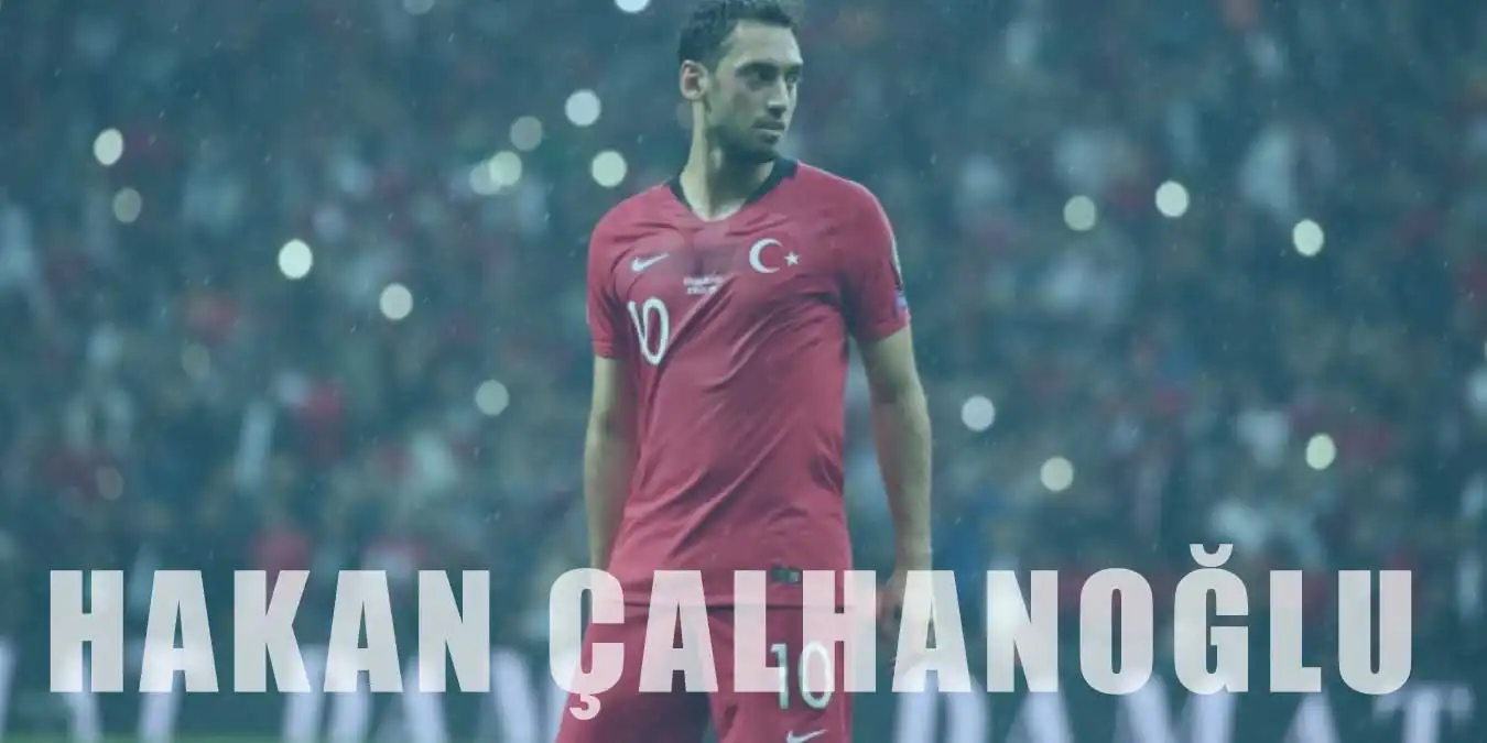 Hakan Çalhanoğlu Kimdir? Hangi Takımda? Futbol Hayatı