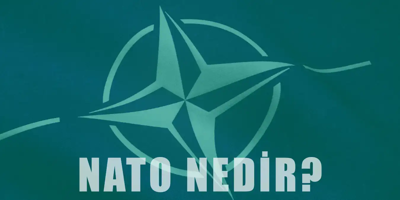 NATO Nedir? Kuruluş Tarihi, İşlevleri ve Üye Ülkeler