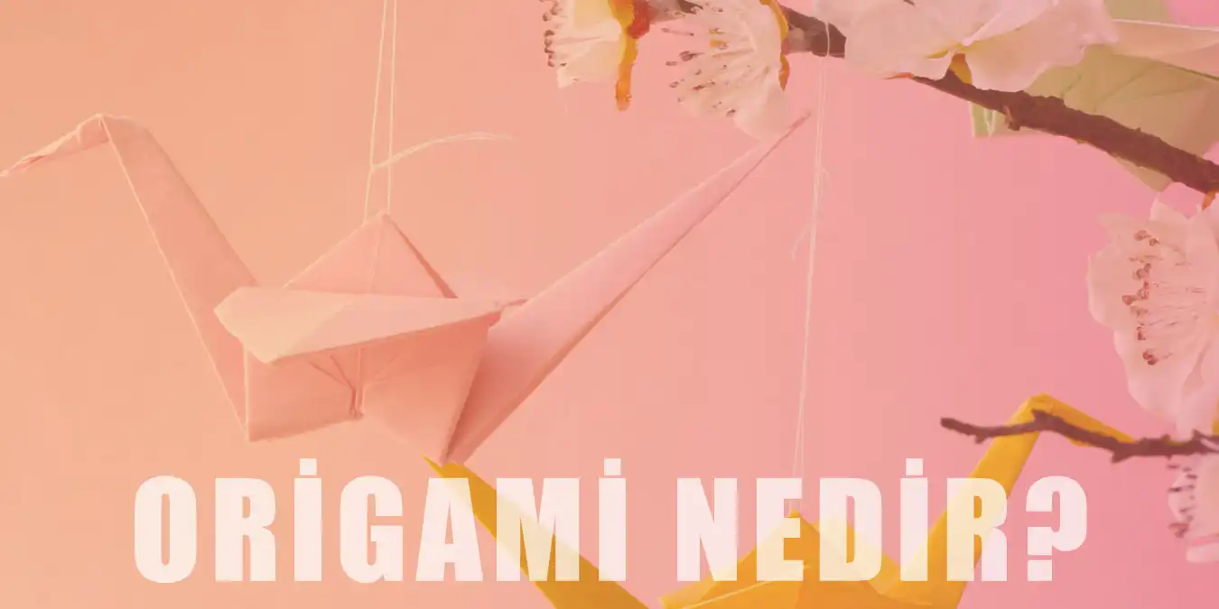 Origami Nedir? Tarihi ve Çeşitleri Hakkında Bilgiler