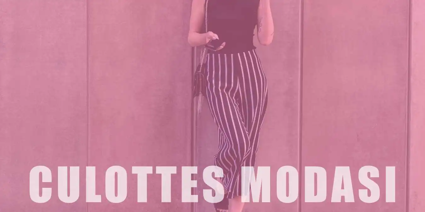 Culottes Modası | Avantajları ve Kombin Tavsiyeleri