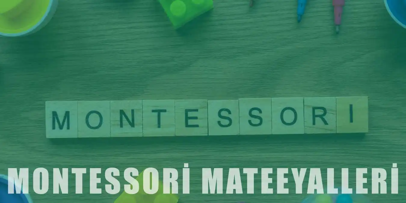 Montessori Materyalleri | Özellikleri ve Çocuklara Etkisi