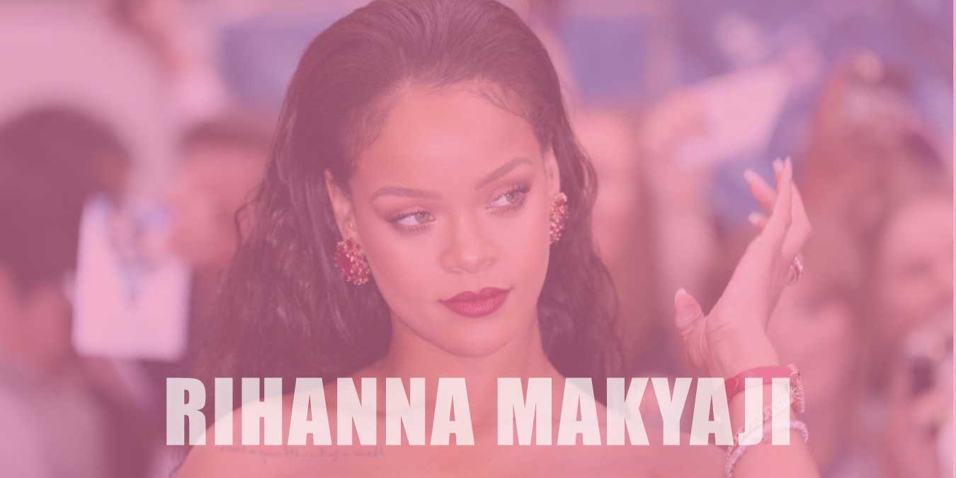 Rihanna Makyajı Nasıl Yapılır, Hangi Ürünleri Kullanır?