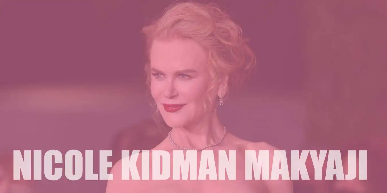 Nicole Kidman Makyajı Nasıl Yapılır? Püf Noktaları