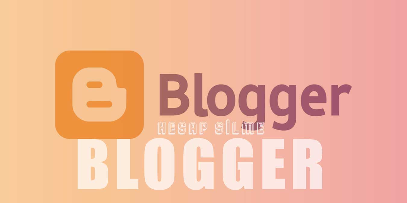 Blogger Hesap Silme | Blogger Hesabı Nasıl Silinir?