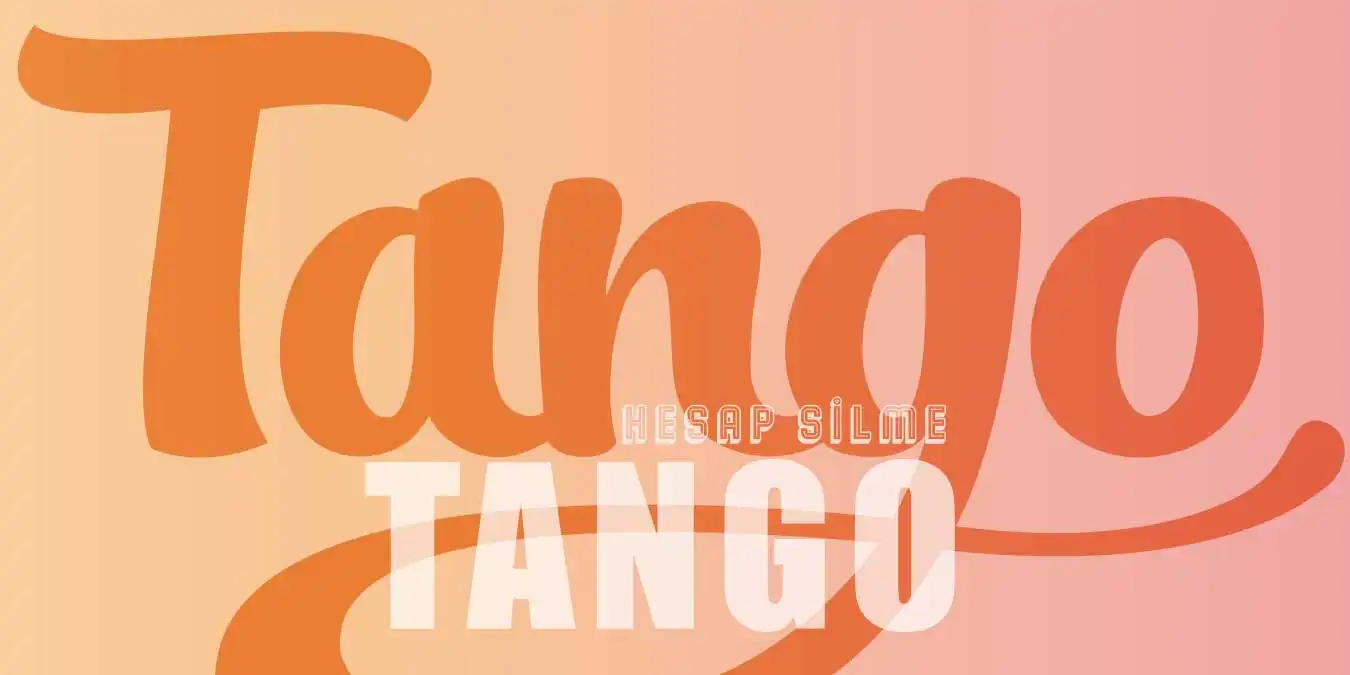 Tango Hesabı Silme | Tango Hesabı Nasıl Silinir?