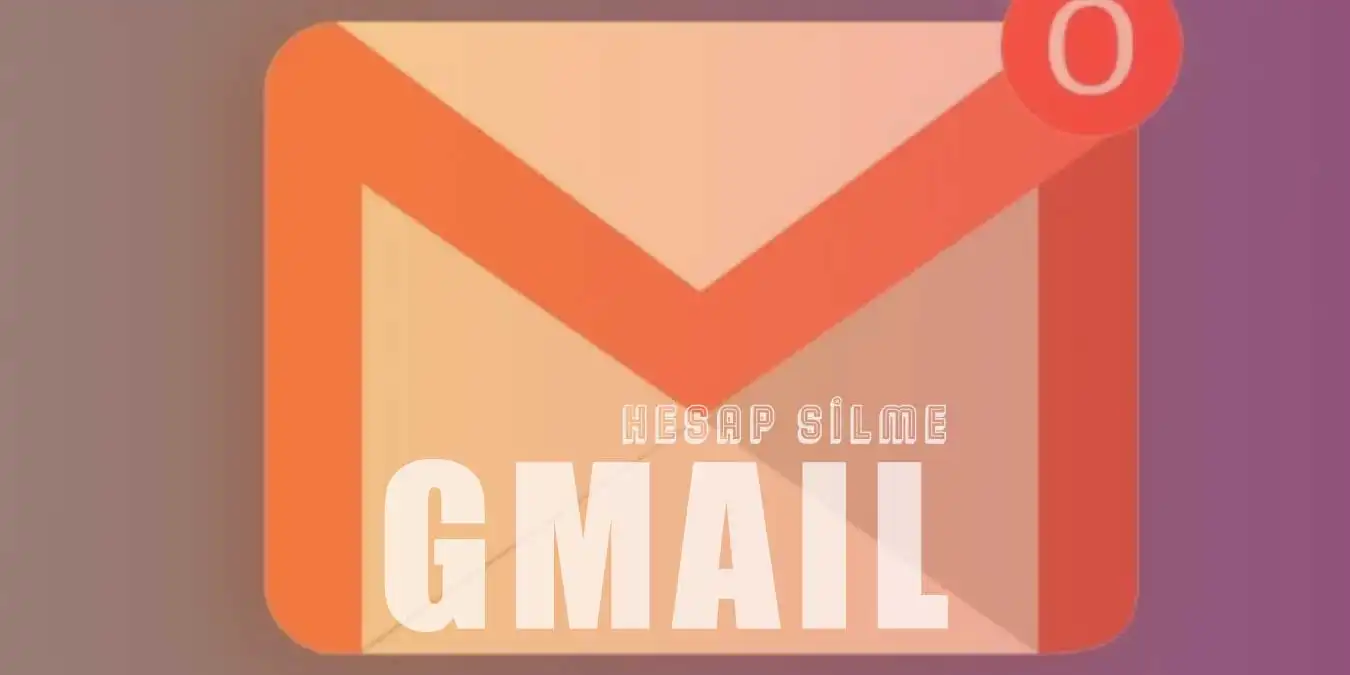 Gmail Hesabı Silme | Gmail Hesabı Nasıl Kapatılır, Silinir?