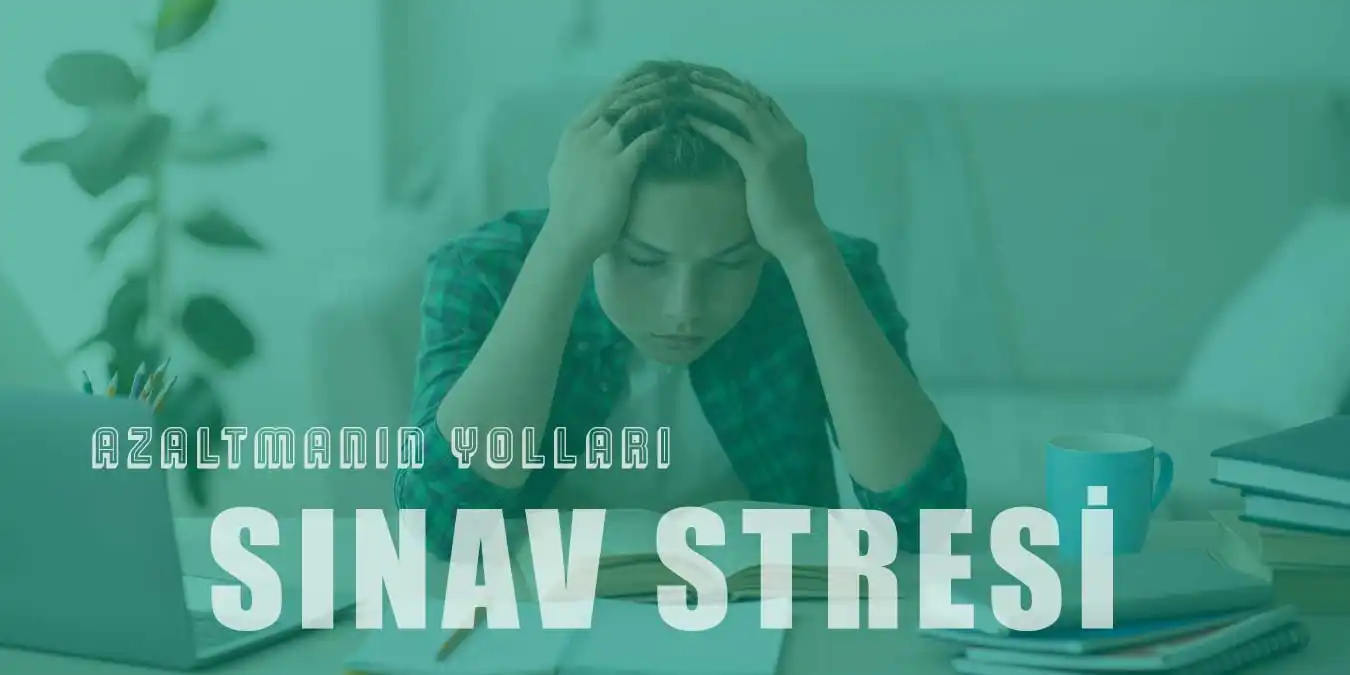 Sınav Stresini Azaltmak İçin Ne Yapılmalı