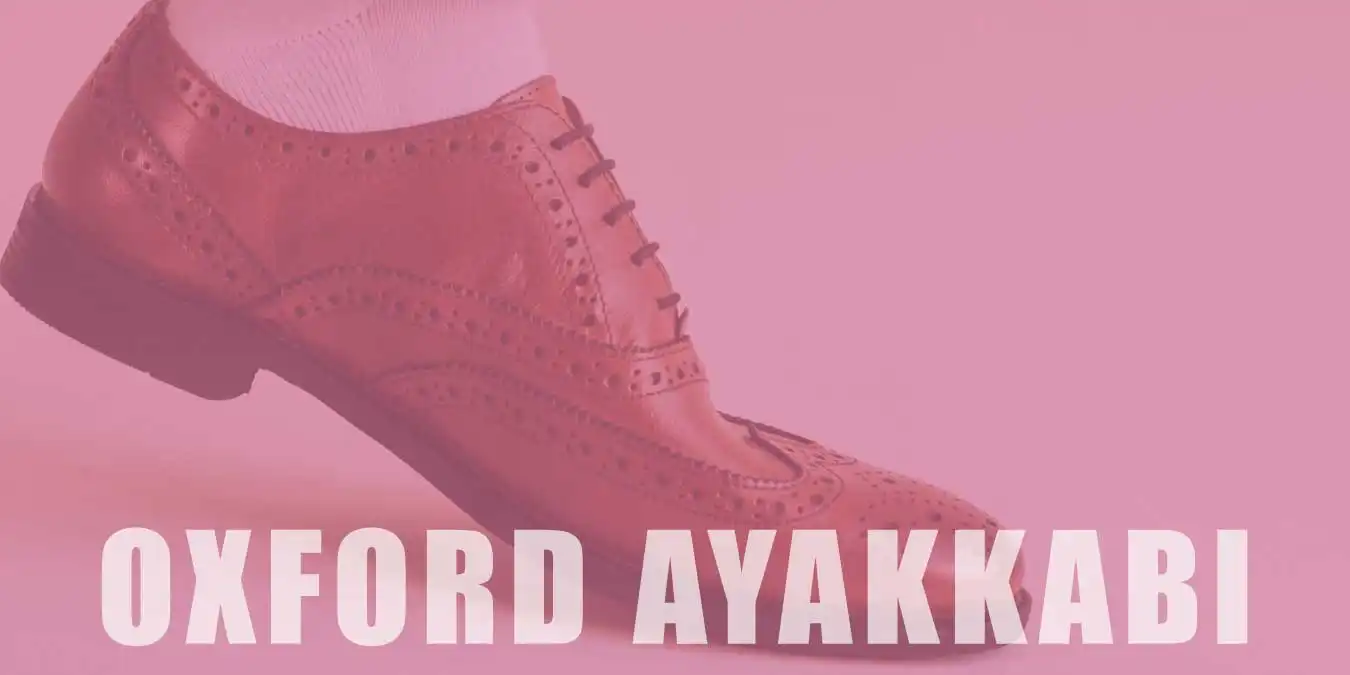 Oxford Ayakkabı Modası | Tarihi, Modelleri ve Kombinleri