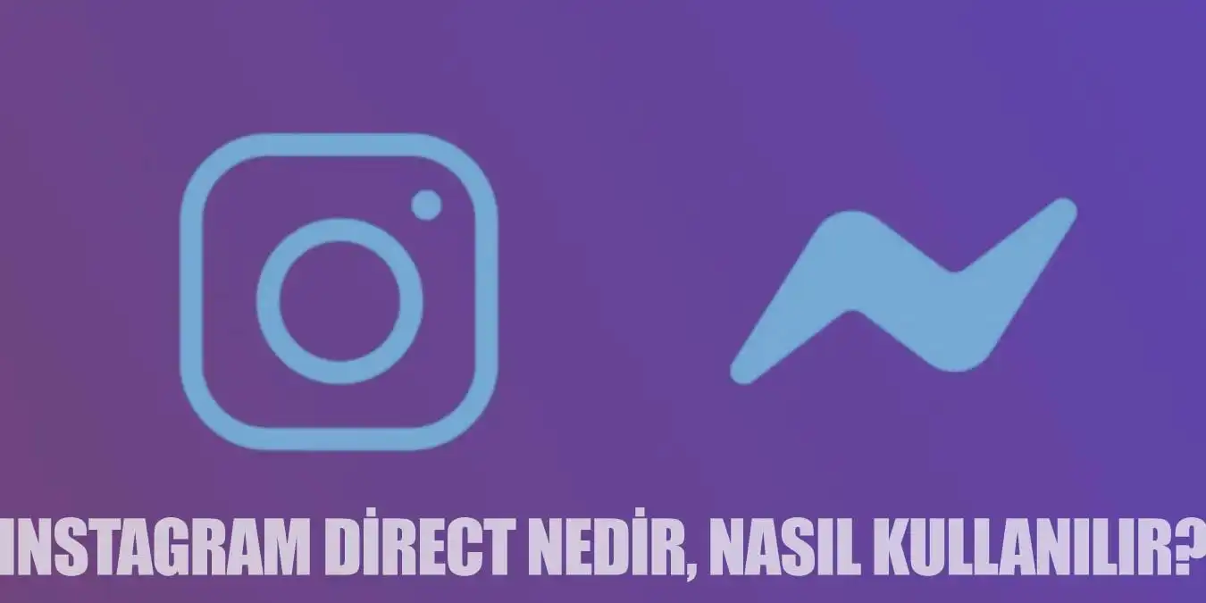 Instagram Direct Nedir, Nasıl Kullanılır?