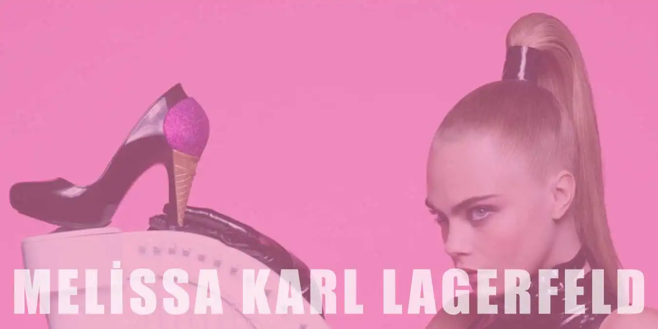 Melissa Karl Lagerfeld Koleksiyonu | Özellikleri ve Tarzı