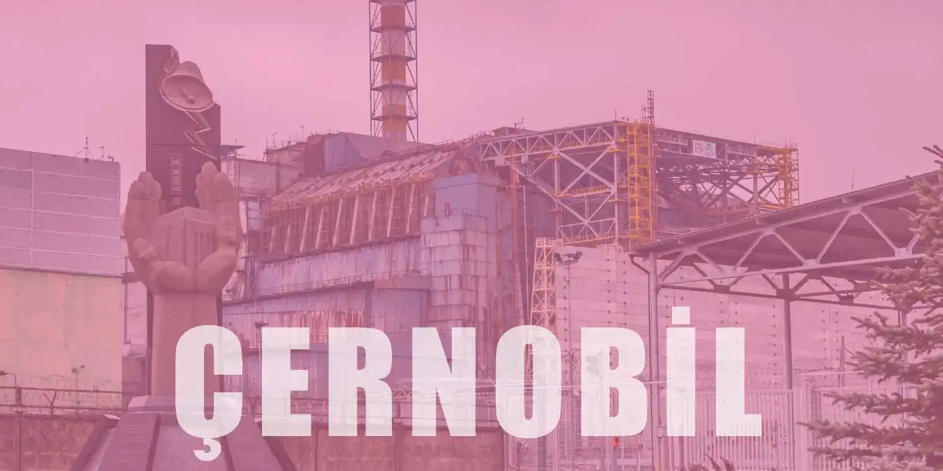 Nükleer Felaket Olan Çernobil Faciası Hakkında Bilgiler