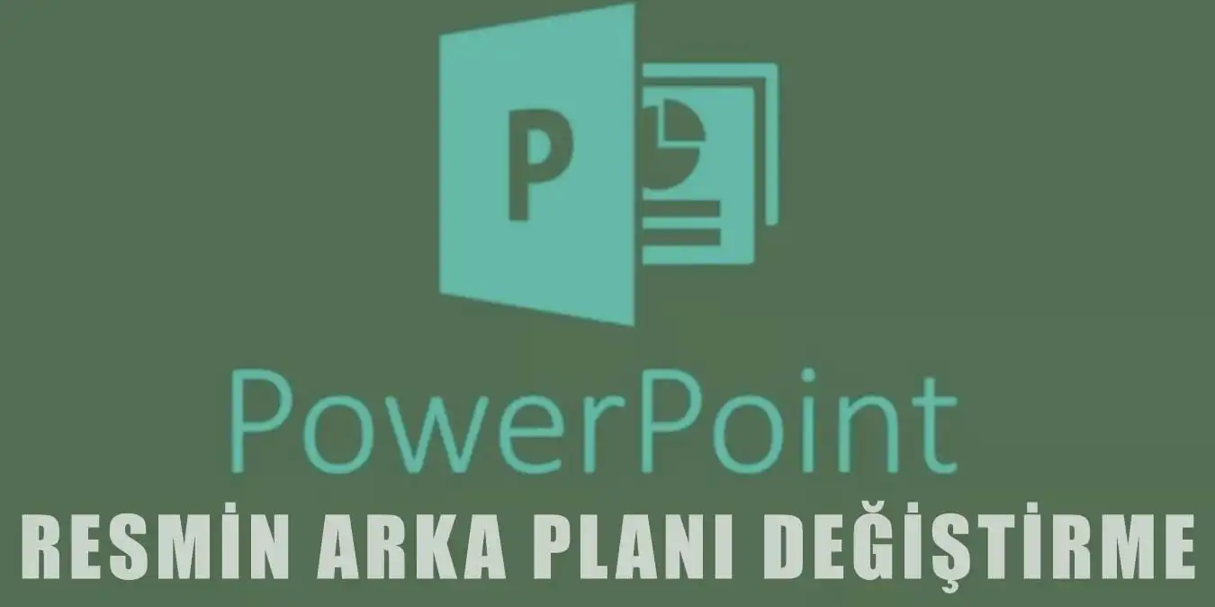 PowerPoint Resmin Arka Planını Değiştirme Nasıl Yapılır?