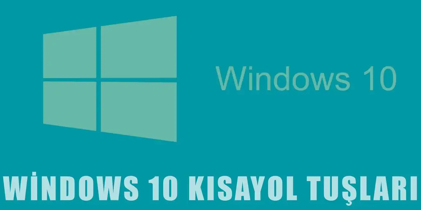 Windows 10 İçin Kısayol Tuşları | Önemi ve Avantajları