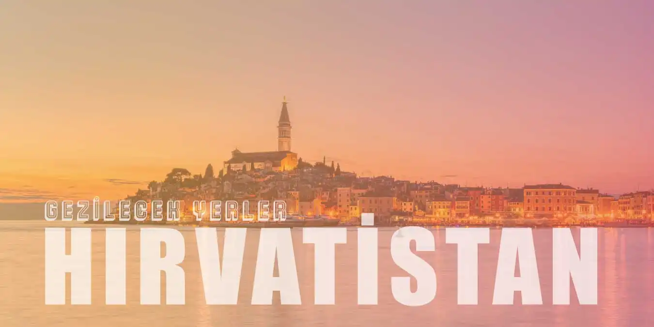 Hırvatistan'da Gezilip Görülmesi Gereken 11 Yer