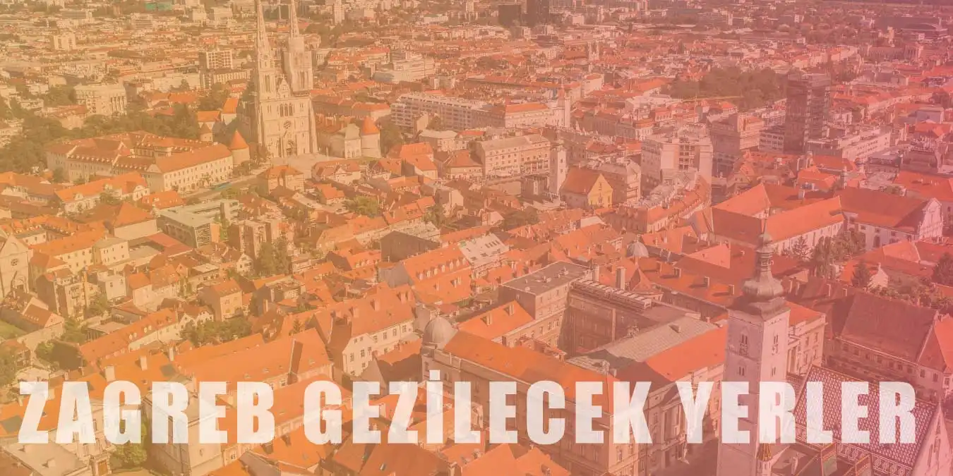 Hırvatistan'ın Başkenti Zagreb'de Gezilecek 11 Yer