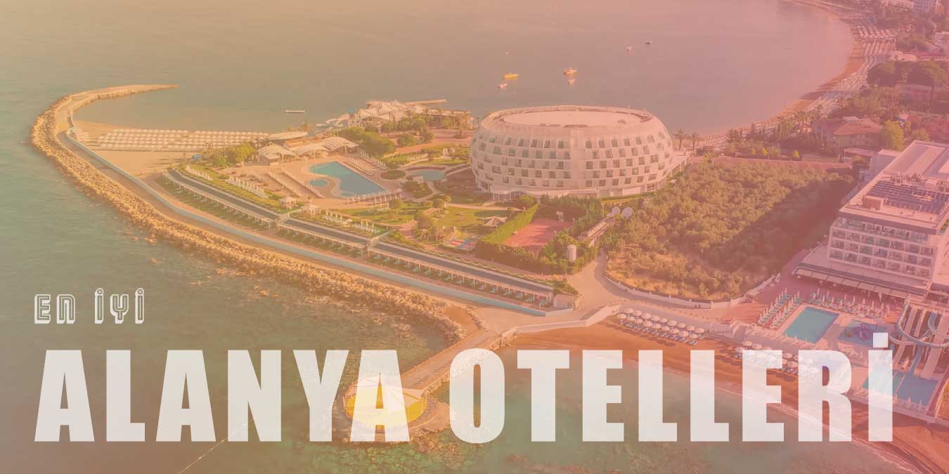 Tatil Cenneti Alanya'nın En İyi 15 Oteli