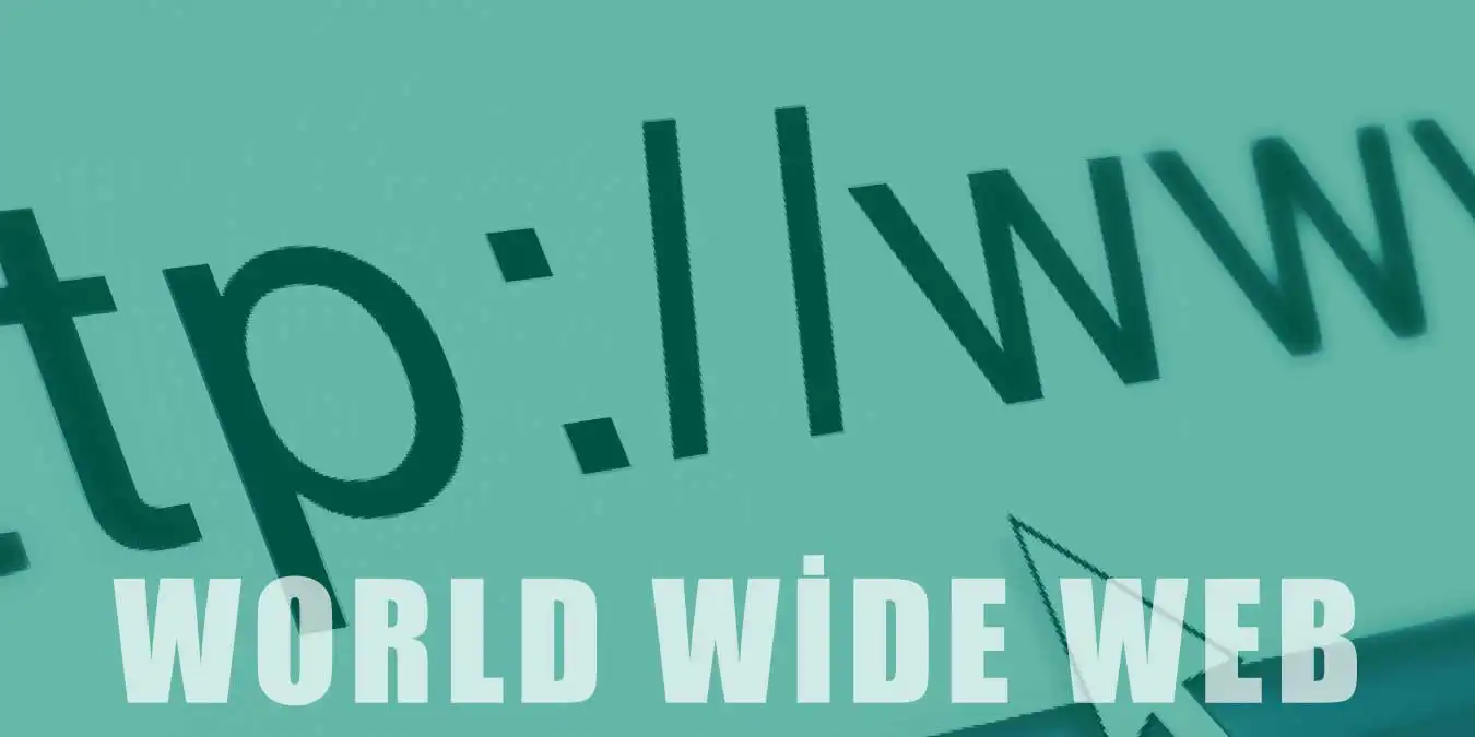 World Wide Web Nedir? | Temel Unsurları ve Kuruluşu
