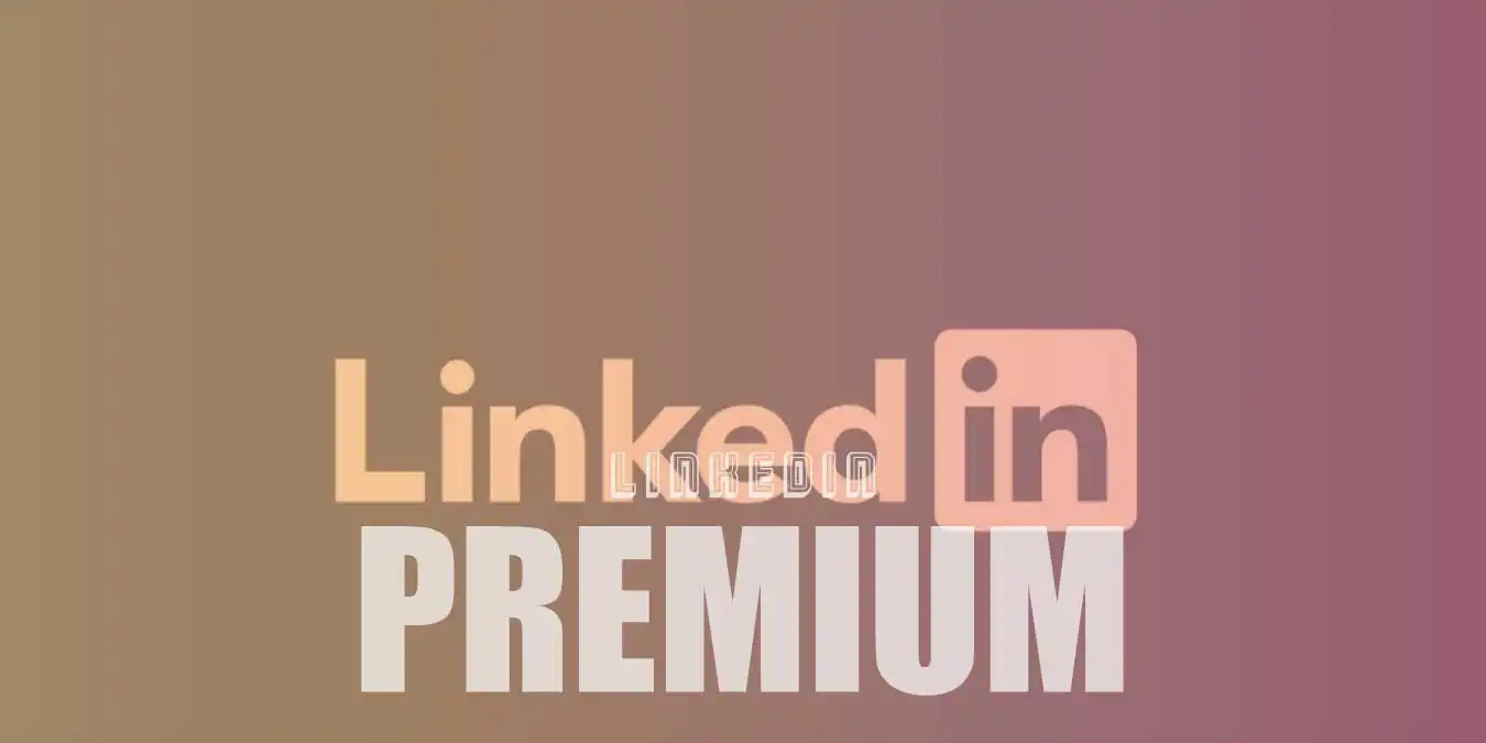 Linkedin Premium Nedir, Ne İşe Yarar, Fark Var mı? Fiyatları