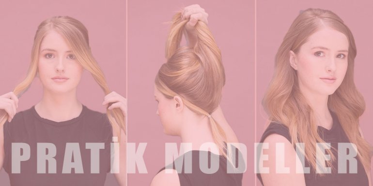 Kadınlar İçin Kolay ve Hızlıca Yapılan 10 Saç Modeli
