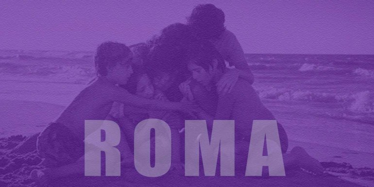 Roma Filmi Hakkında Bilinmesi Gereken Bilgiler