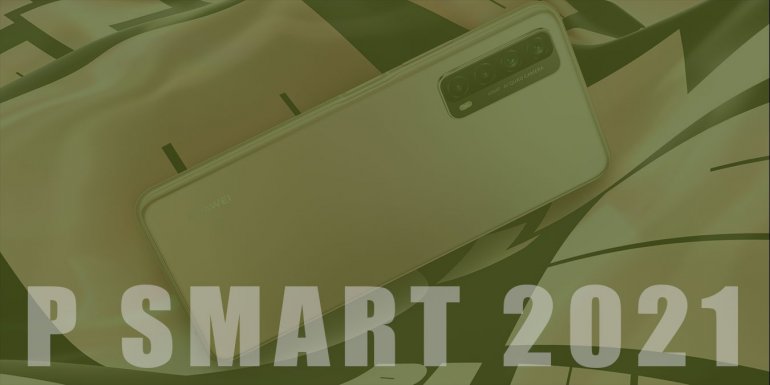 Yeni Nesil Tasarıma Sahip: Huawei P Smart 2021 İnceleme