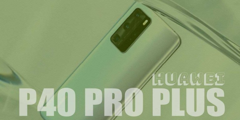 Huawei P40 Pro Plus Fiyatı, Özellikleri ve İncelemesi