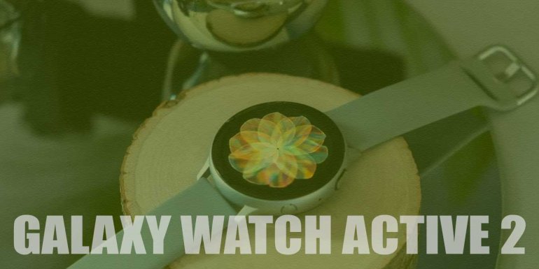 Samsung Galaxy Watch Active 2 Özellikleri | İnceleme & Fiyat