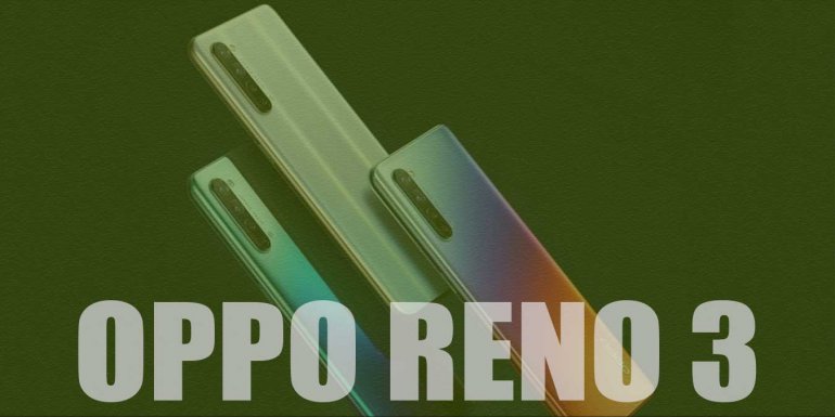 OPPO Reno 3 Fiyatı, Özellikleri ve Detaylı İncelemesi