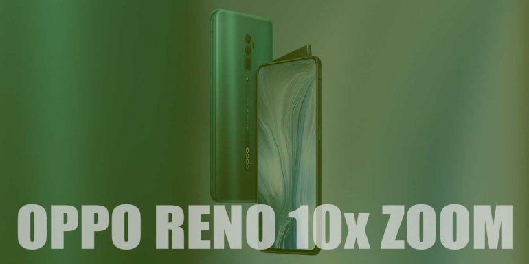 Oppo Reno 10x Zoom Özellikleri ve Fiyatı | Genel Bakış