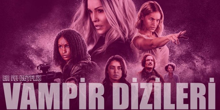 En İyi ve En Yeni 12 Netflix Vampir Dizileri | 2022